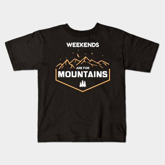 Weekends Are For Mountains Kids T-Shirt by Gift Designs